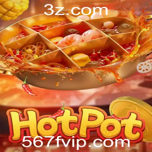 Descubra o Mundo de Hotpot: O Jogo que Está Conquistando Todos com 567f